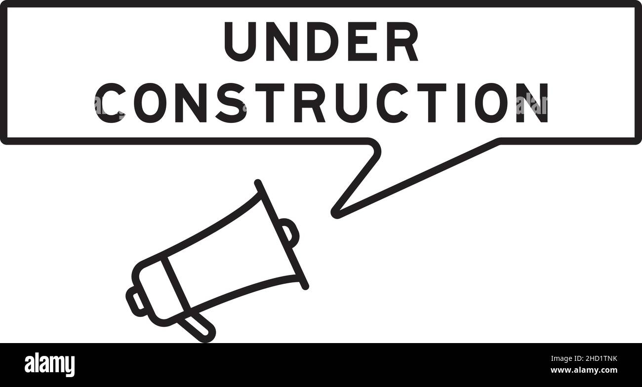 Megaphone icon with speech bubble in word under construction on white background Stock Vector