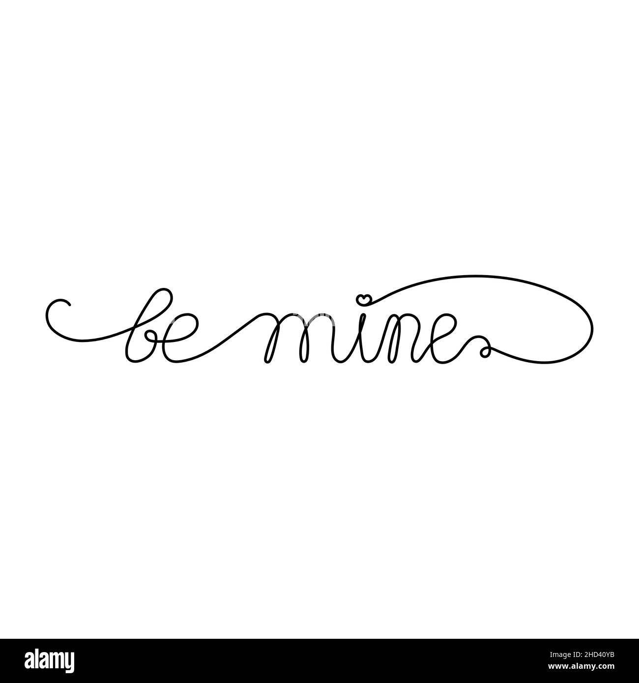 Continuous One Line script cursive text be mine. Vector illustration for poster, card, banner valentine day, wedding, print on shirt. Stock Vector