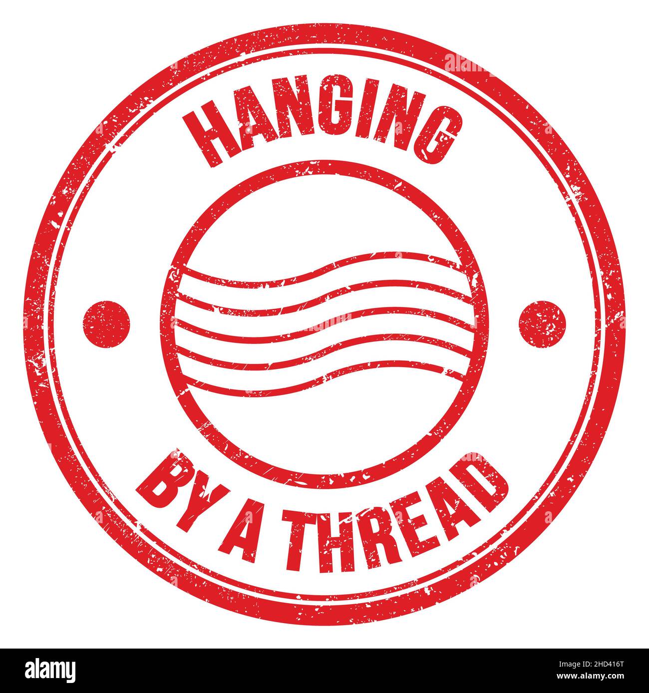 HANGING BY A THREAD text written on red round postal stamp sign Stock Photo Alamy