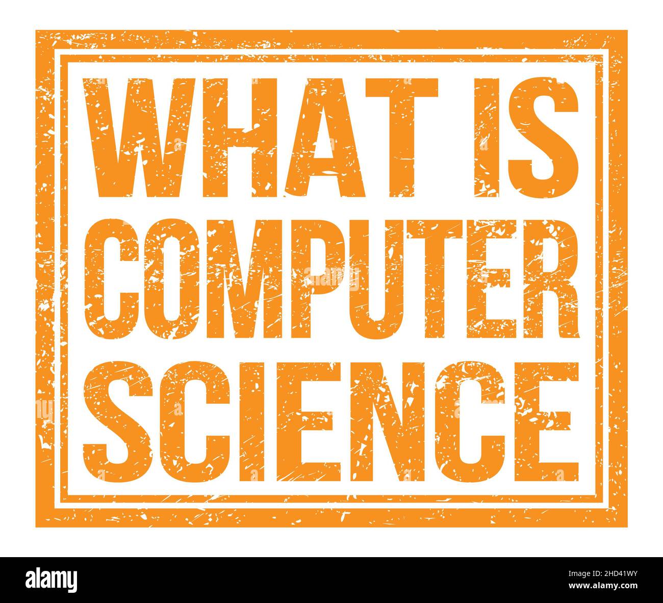 WHAT IS COMPUTER SCIENCE, written on orange grungy stamp sign Stock ...