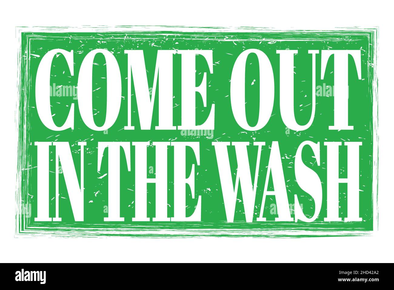 COME OUT IN THE WASH Words Written On Green Grungy Stamp Sign Stock Come out in the wash words written on green grungy stamp sign stock