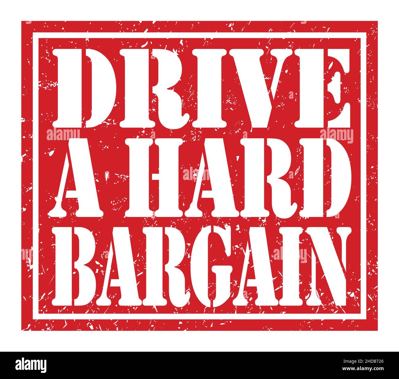 DRIVE A HARD BARGAIN, words written on red stamp sign Stock Photo Alamy