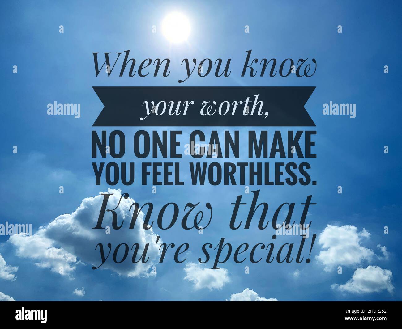 Motivational quotes - When you know your worth, no one can make you feel worthless. Beautiful blue sky and sun shining background. Stock Photo