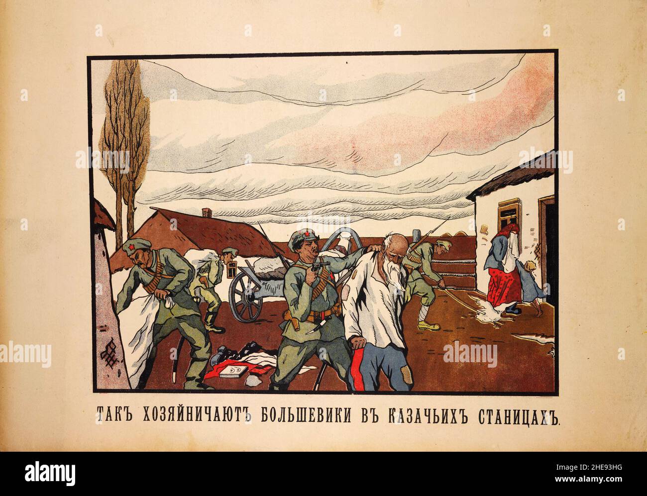 A White Russian propaganda poster showing Red Army soldiers destroying a cossack village with the caption 'how the Bolsheviks feel at home in Cossack villages' Stock Photo