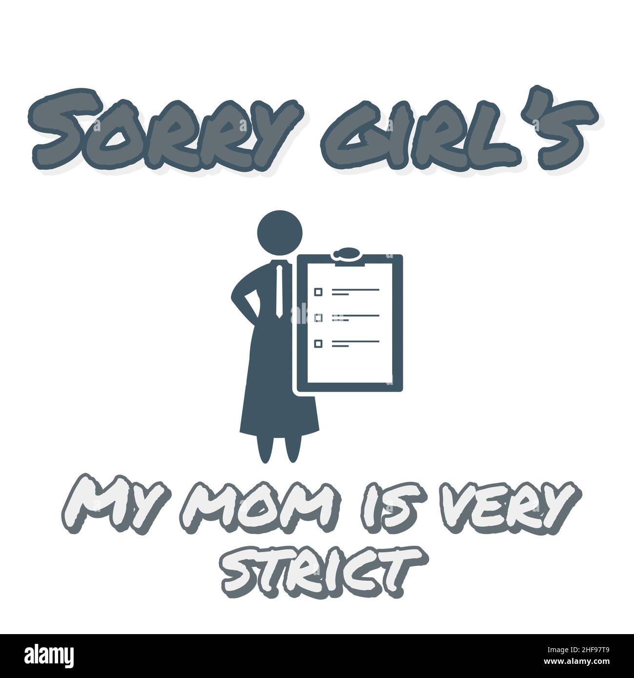 Sorry girl's my mom is very strict text on white background for ...