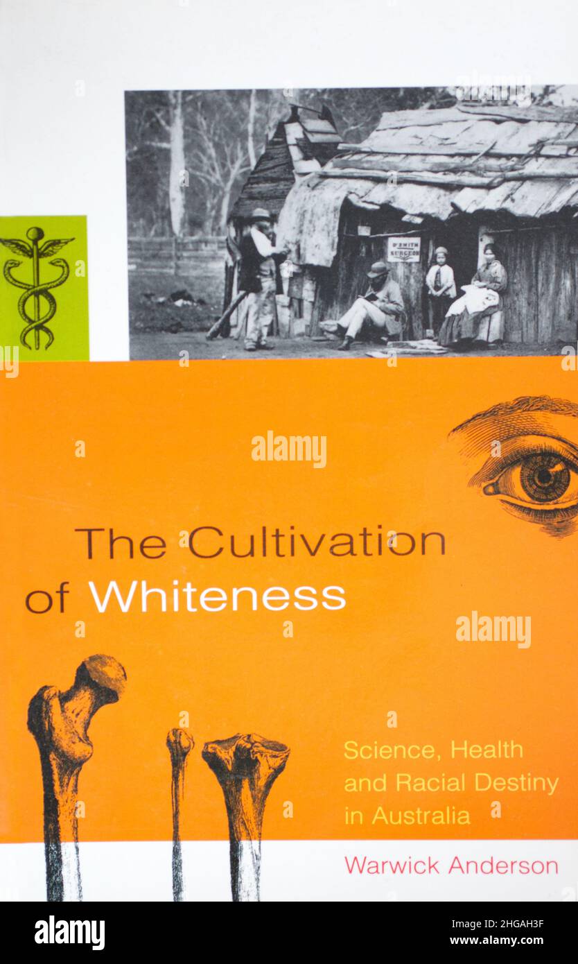 The book, The Cultivation of Whiteness, Science, Health and Racial Destiny in Australia by Warwick Anderson Stock Photo