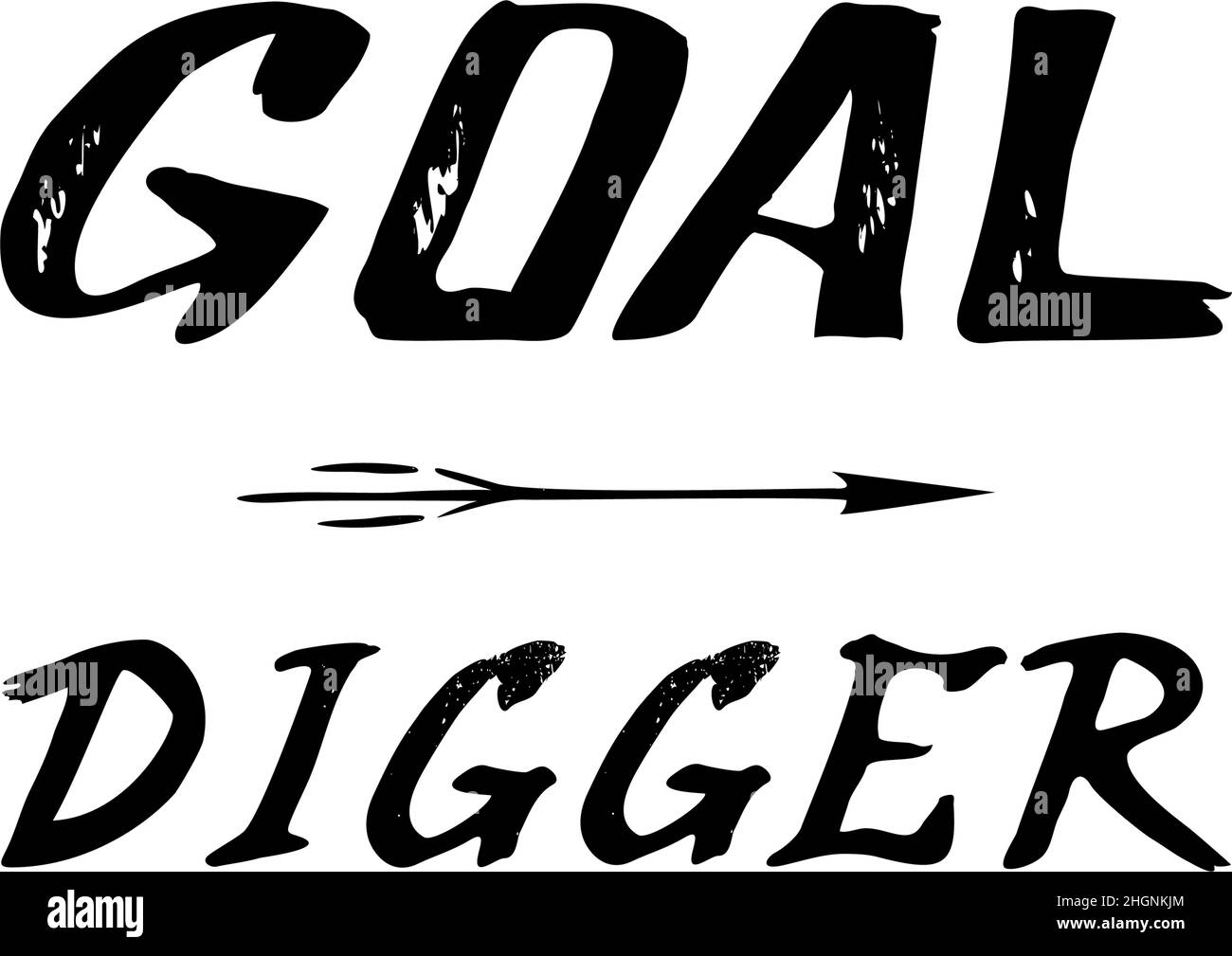 Goal Digger, brush lettering for purposeful courageous people, describing goal setting for life or self-improvement. Hand-drawn positive witty slogan Stock Vector