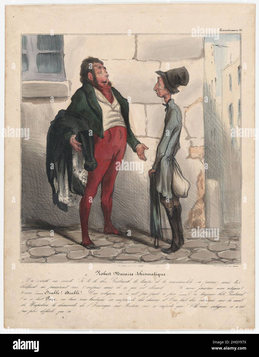 Plate 35: Robert Macaire schismatic, from 'Caricaturana,' published in Les Robert Macaires 1838 Honoré Daumier - True, true, let me tell you, Bertrand, the time of the limited partnership shall pass but the strollers shall never pass. Let us concern ourselves with the eternal... What if we start a religion? Eh! - A religion, by devil, that's not easy to do! - You're always so stupid, Bertrand! I am proclaiming myself Pope, we rent a shop, we borrow some chairs and we write some sermons on the death of Napoleon, on the discovery of America, on Molière, on whatever! That's a religion, it's no mo Stock Photo
