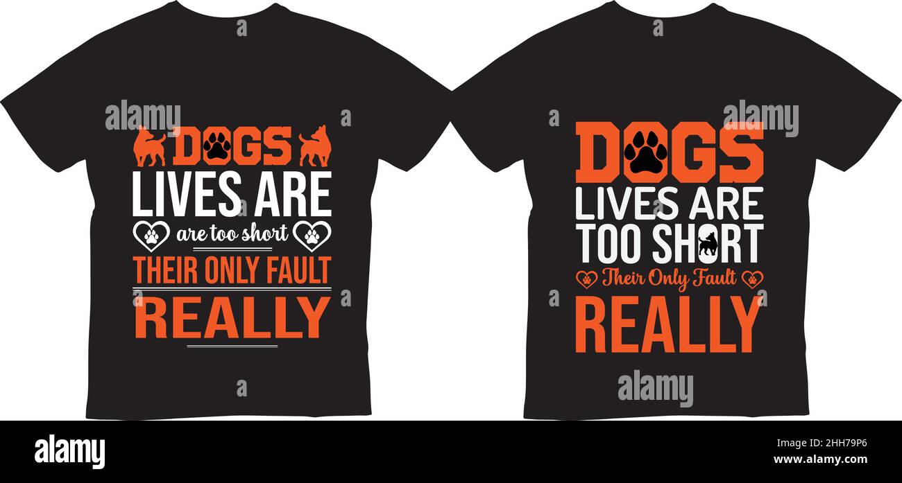 Funny  Message Dog Lover t-shirt Deign Template, Dogs' lives are too short. Their only fault, really Stock Vector