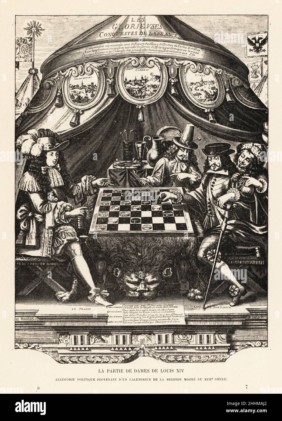 Allegorical print showing European politics as a game of draughts, from a 17th-century calendar. King Louis XIV of France (L) plays draughts on a lion-skin table against Don Diegue of Spain in a military camp. Spain is aided by Holland, with a purse of gold, and Germany with crossed tobacco pipes in his hat. Medallions of the Glorious Conquests of France: Valenciennes, Cambrai, Samer above. Le Partie de Dames de Louis XIV. Allegorie politique provenant d'un calendrier du XVIIe siecle. Lithograph from Henry Rene d’Allemagne’s Recreations et Passe-Temps, Games and Pastimes, Hachette, Paris, 1906 Stock Photo