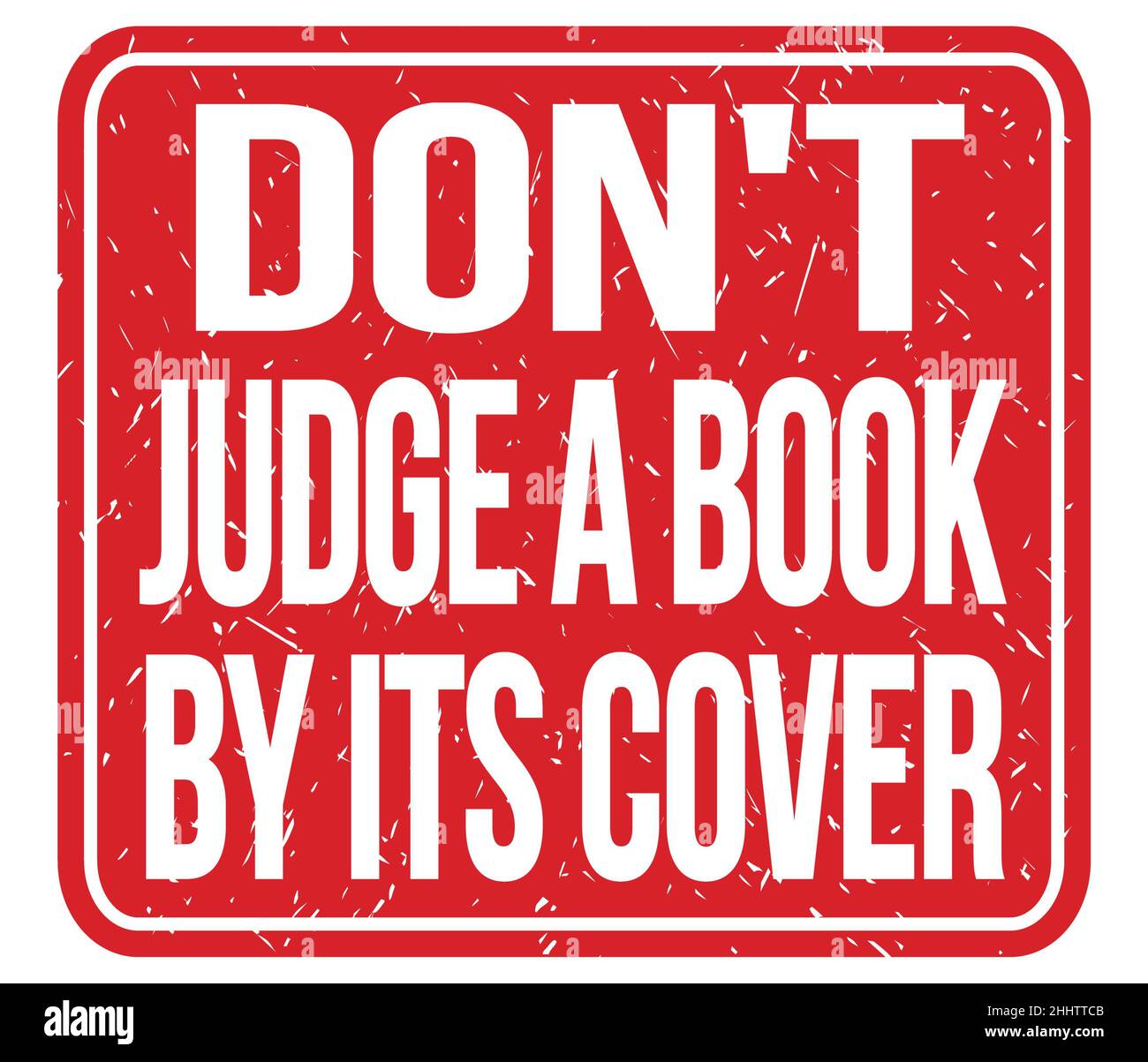 DON'T JUDGE A BOOK BY ITS COVER, text written on red stamp sign Stock
