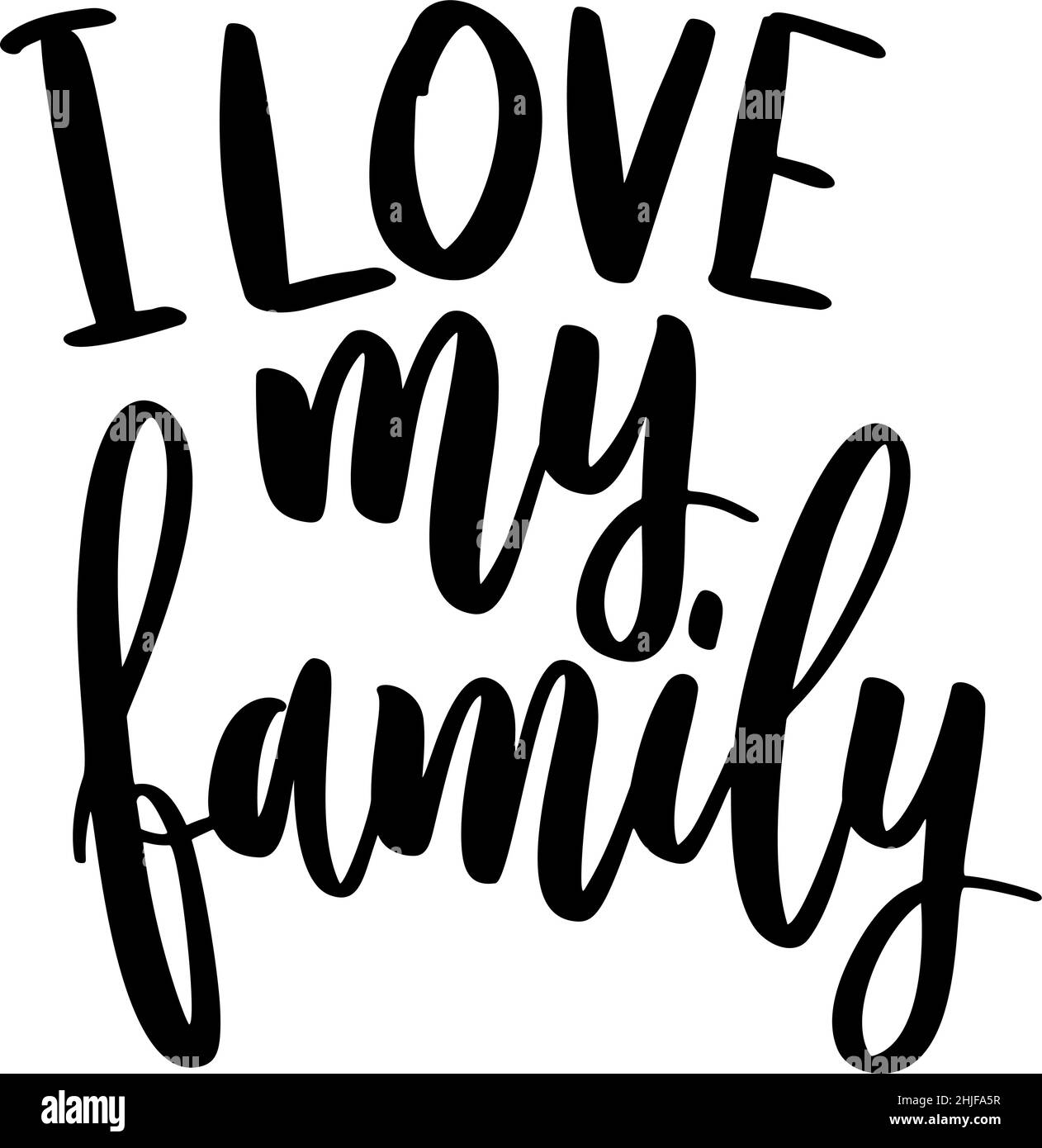 I love my family. Lettering phrase on white background. Design element