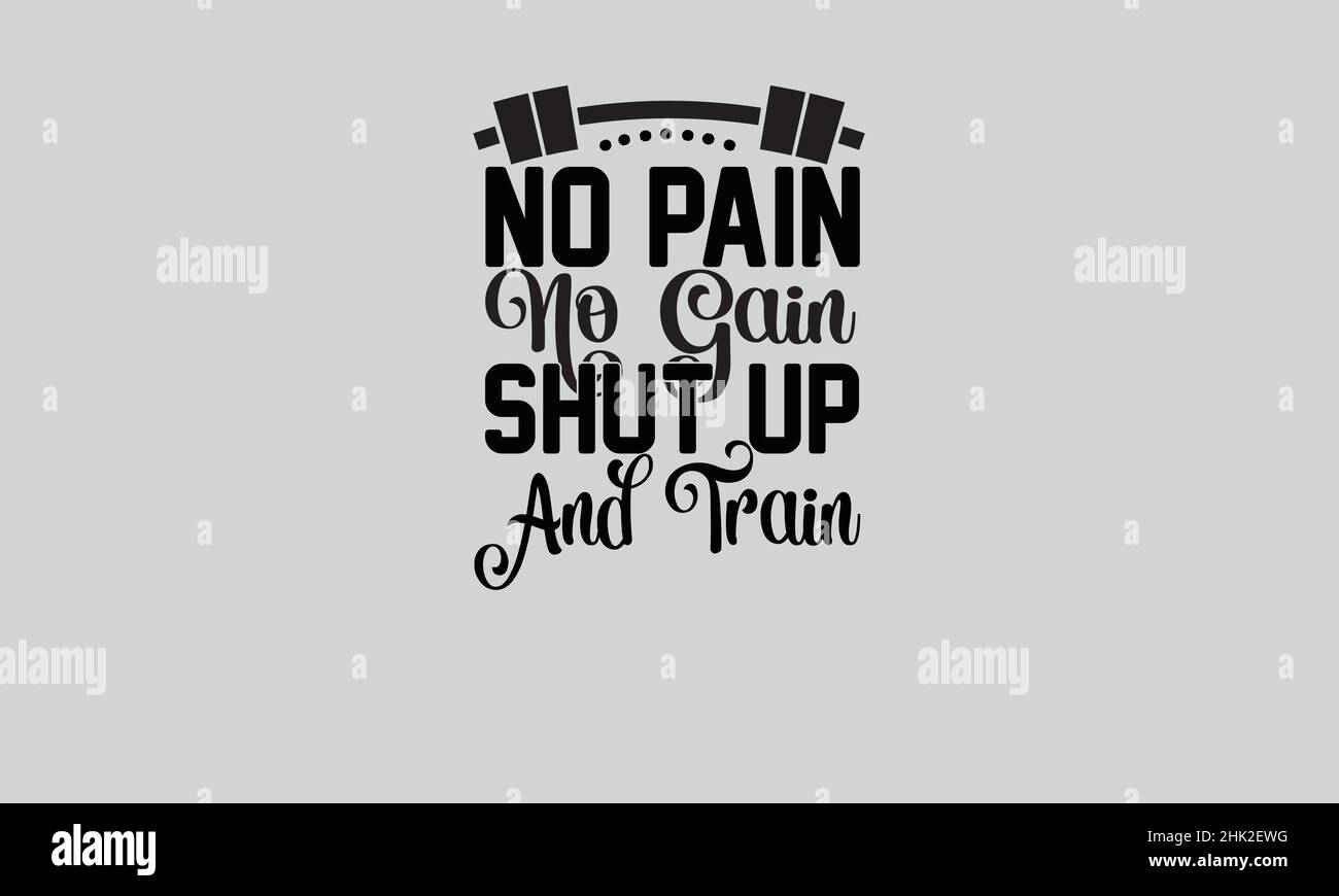 no pain no gain shut up and train gym t shirt monogram text vector ...