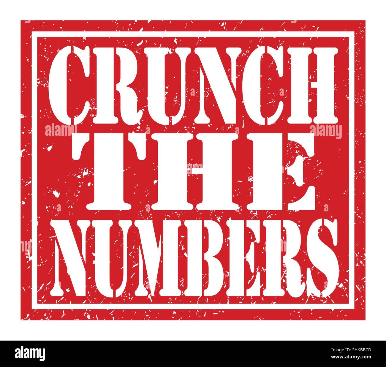 CRUNCH THE NUMBERS, words written on red stamp sign Stock Photo Alamy