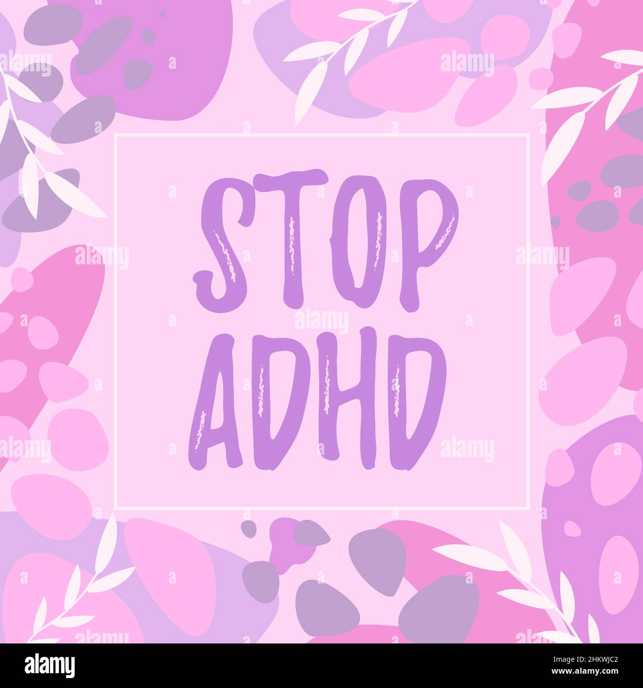 Adhd Frame Conceptual display Stop Adhd. Business showcase Put at end the mental ...