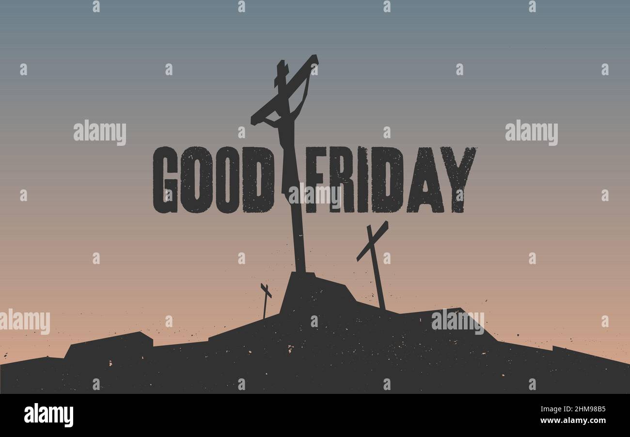 Good Friday stylized text with silhouette image of the Crucifixion of Jesus Christ and the two thieves on Golgotha or Calvary. Stock Vector