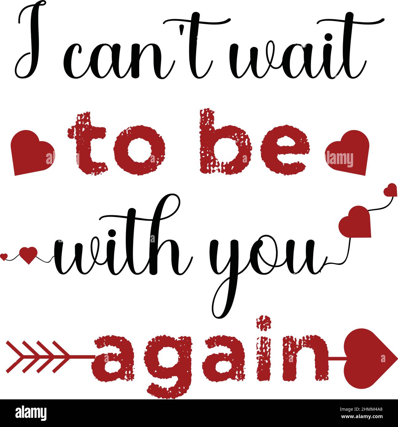i can't  wait to be with you again valentine valentines day t shirt monogram text vector template Stock Vector