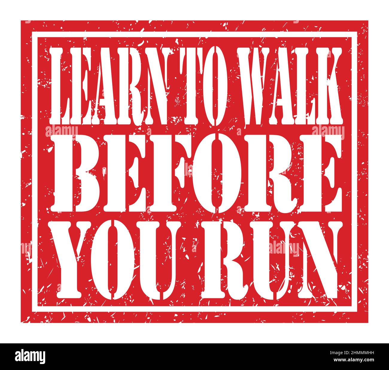 LEARN TO WALK BEFORE YOU RUN, words written on red stamp sign Stock ...