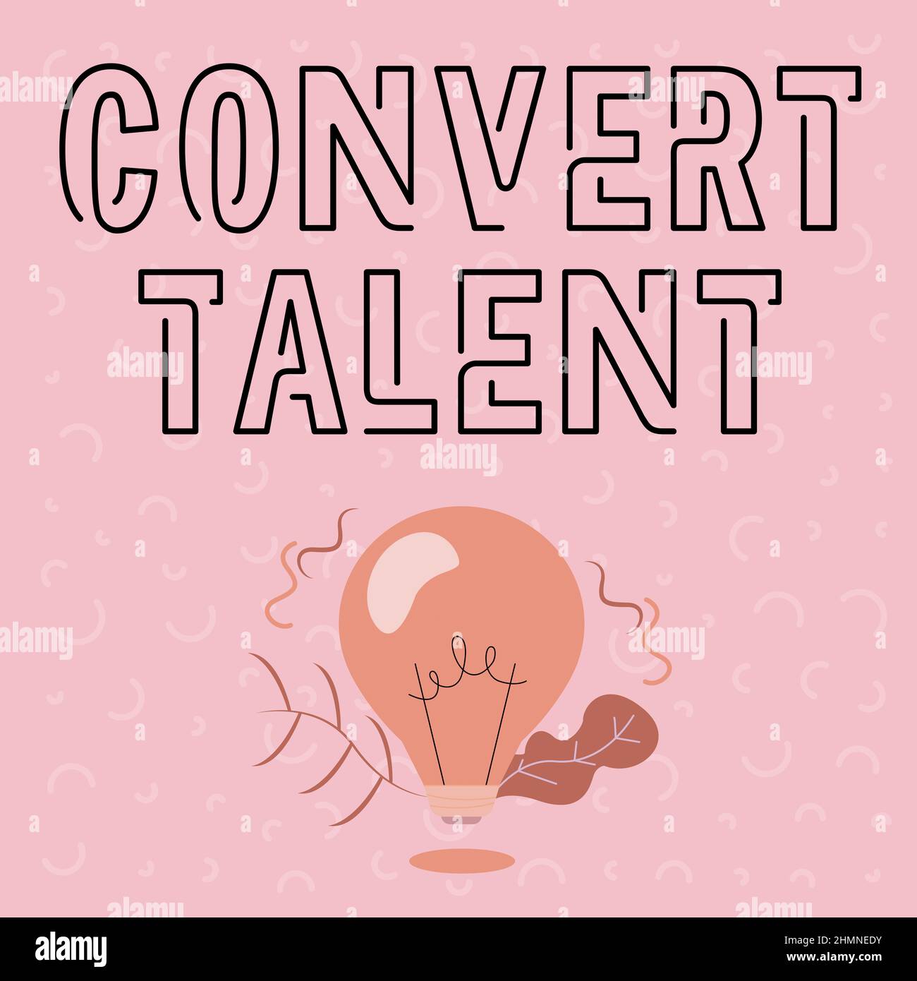 Text caption presenting Convert Talent. Business showcase to bring over from one special natural