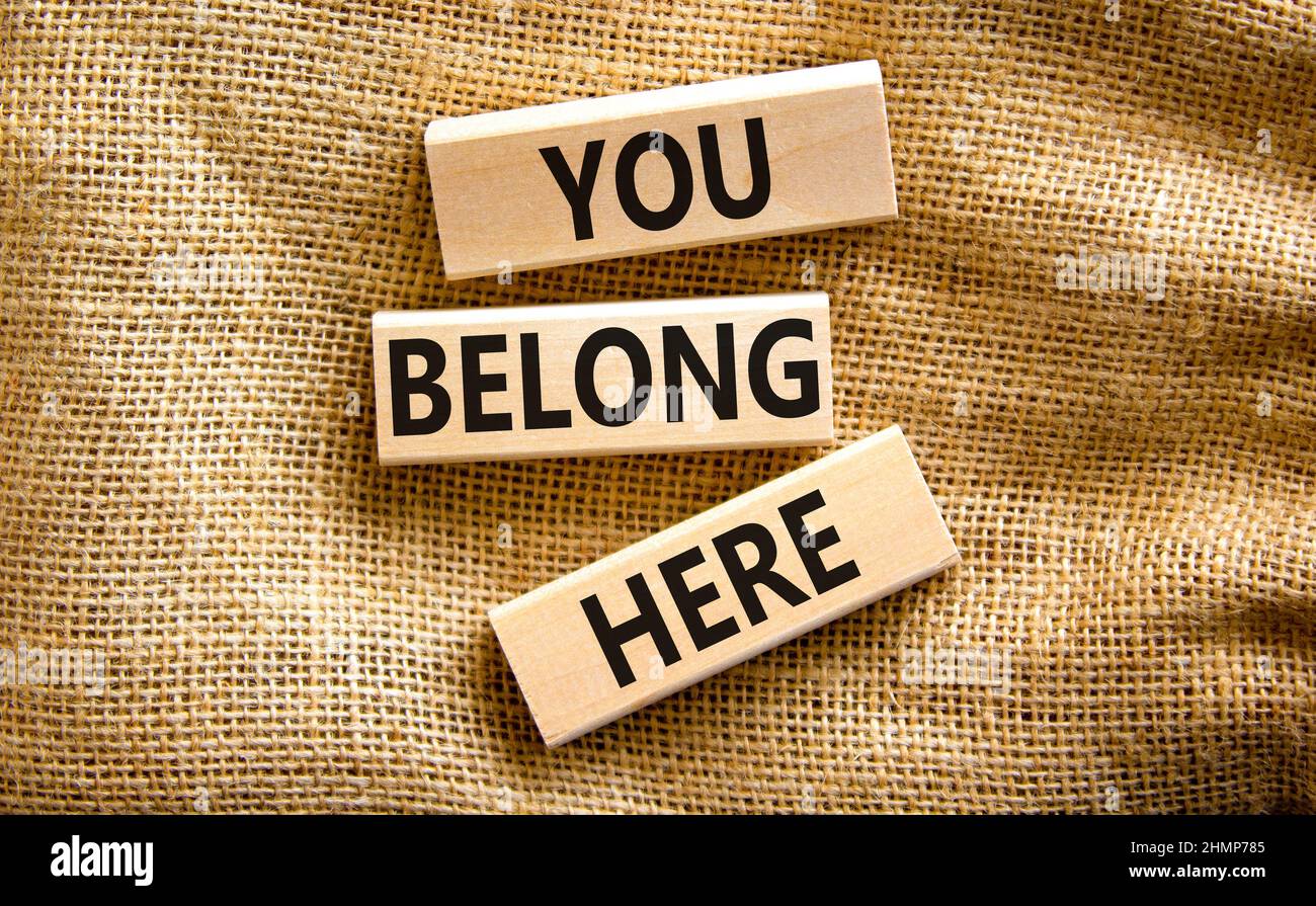 You belong here symbol. Concept words You belong here on beautiful ...