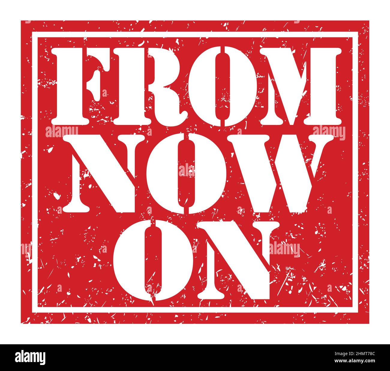 FROM NOW ON, words written on red stamp sign Stock Photo - Alamy