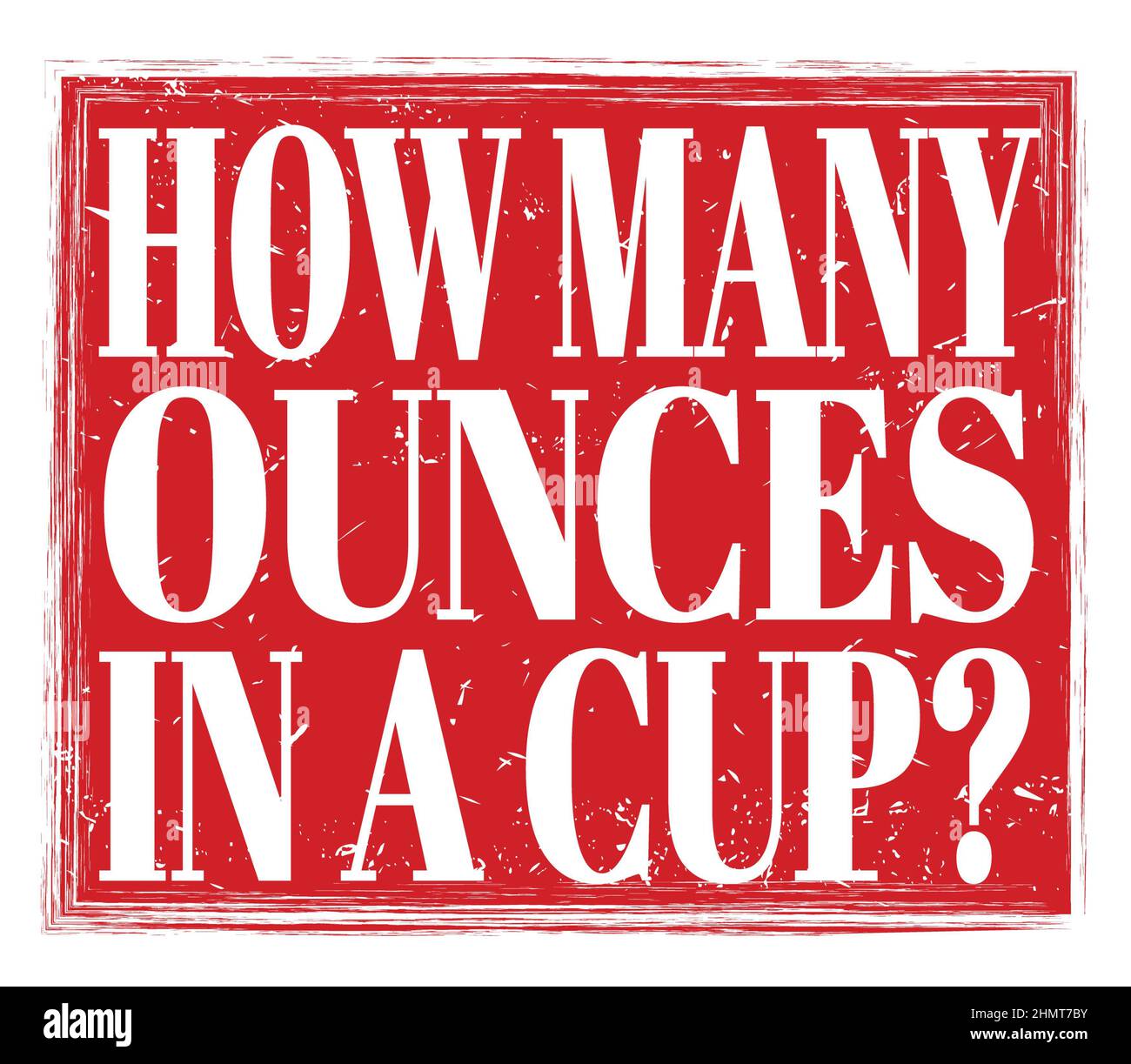 HOW MANY OUNCES IN A CUP?, written on red grungy stamp sign Stock Photo