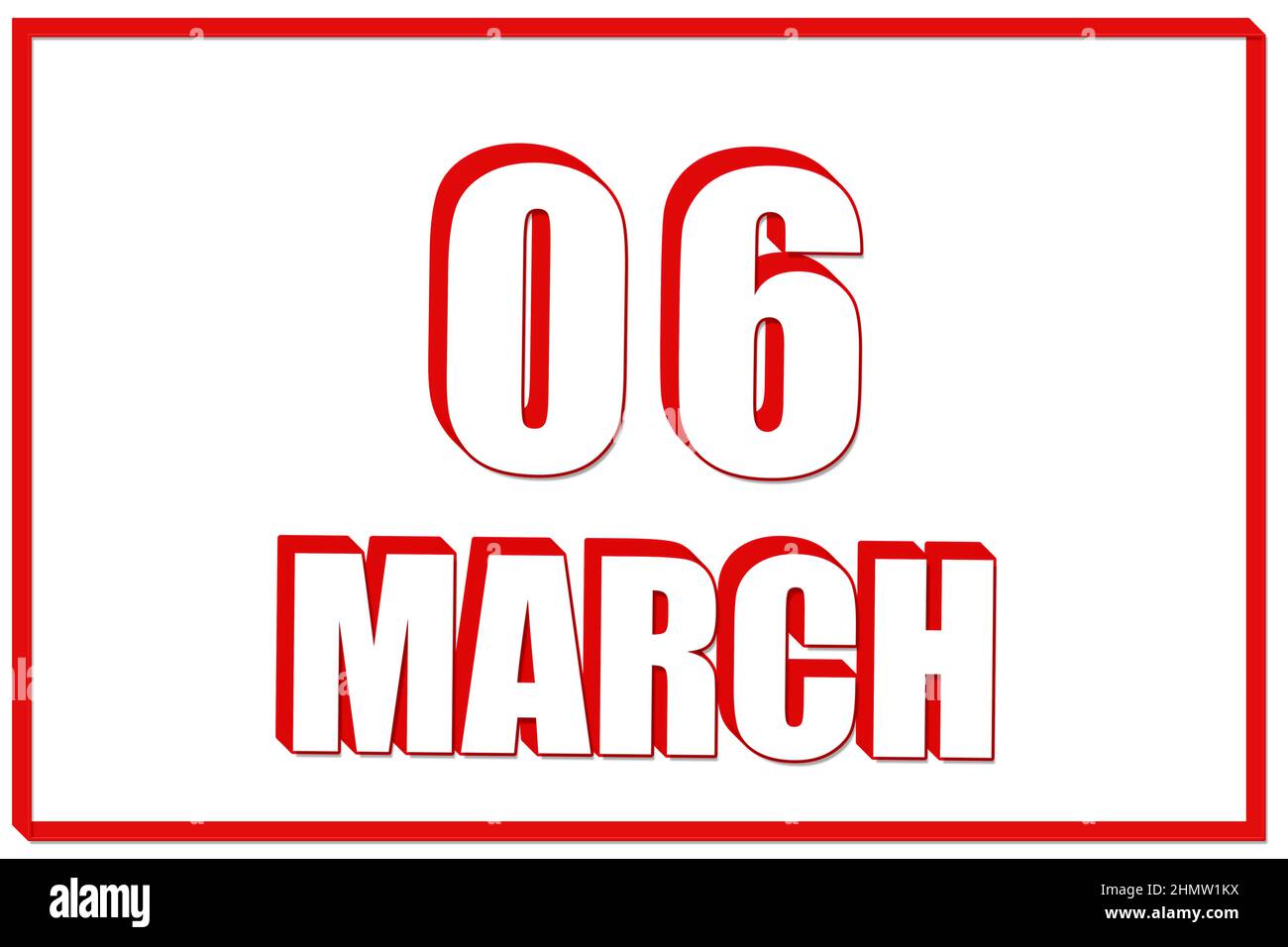 6th day of March. 3d calendar with the date of 6 March on white