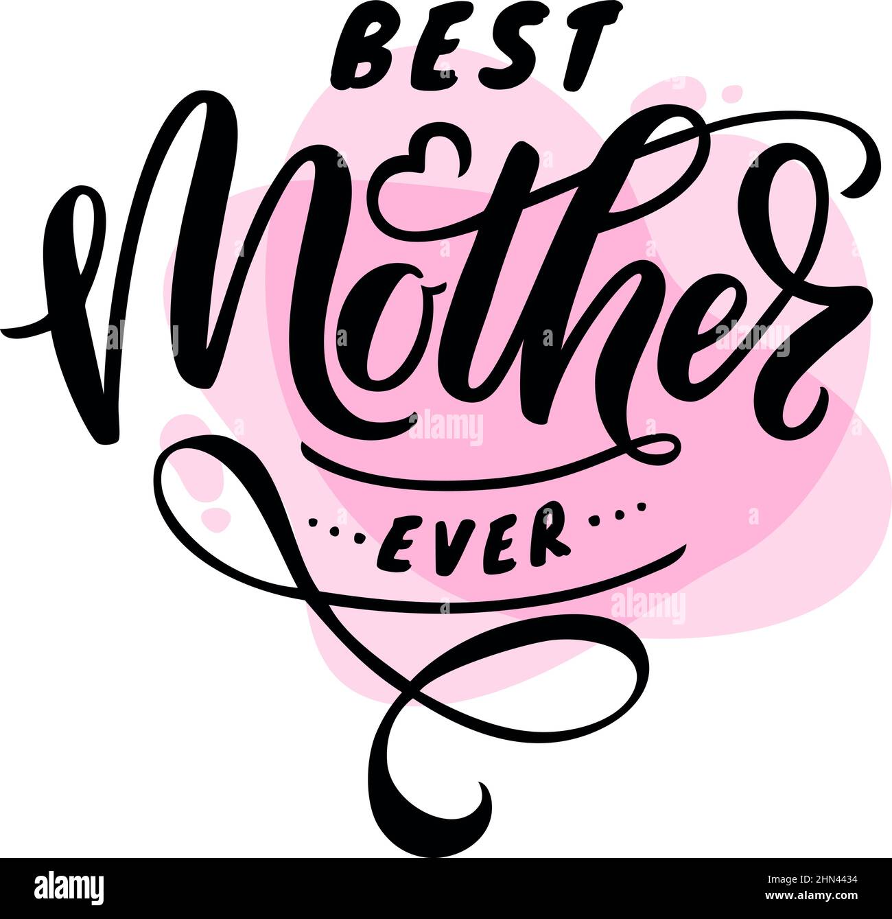 Best Mother ever - hand lettering. Illustration of quote isolated on white background. Vector design. Stock Vector