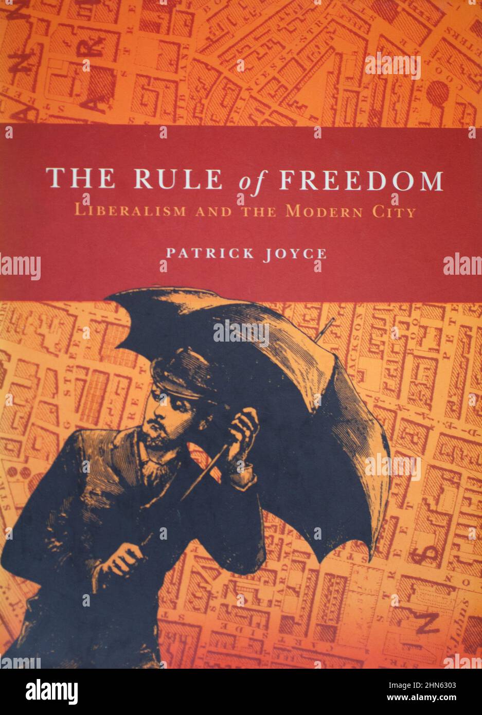 The book, The Rule of Freedom: Liberalism and the Modern City by Patrick Joyce Stock Photo