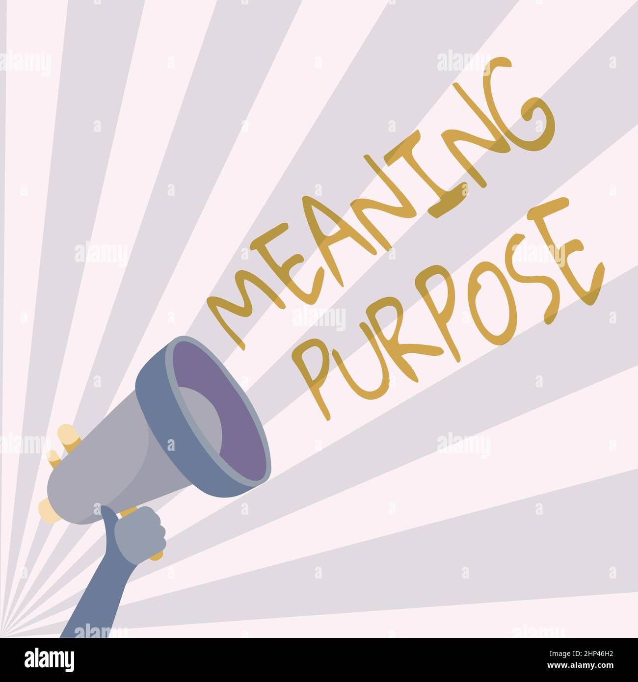 Handwriting text Meaning Purpose, Concept meaning The reason for which something is done or created and exists Illustration Of Hand Holding Megaphone Stock Photo