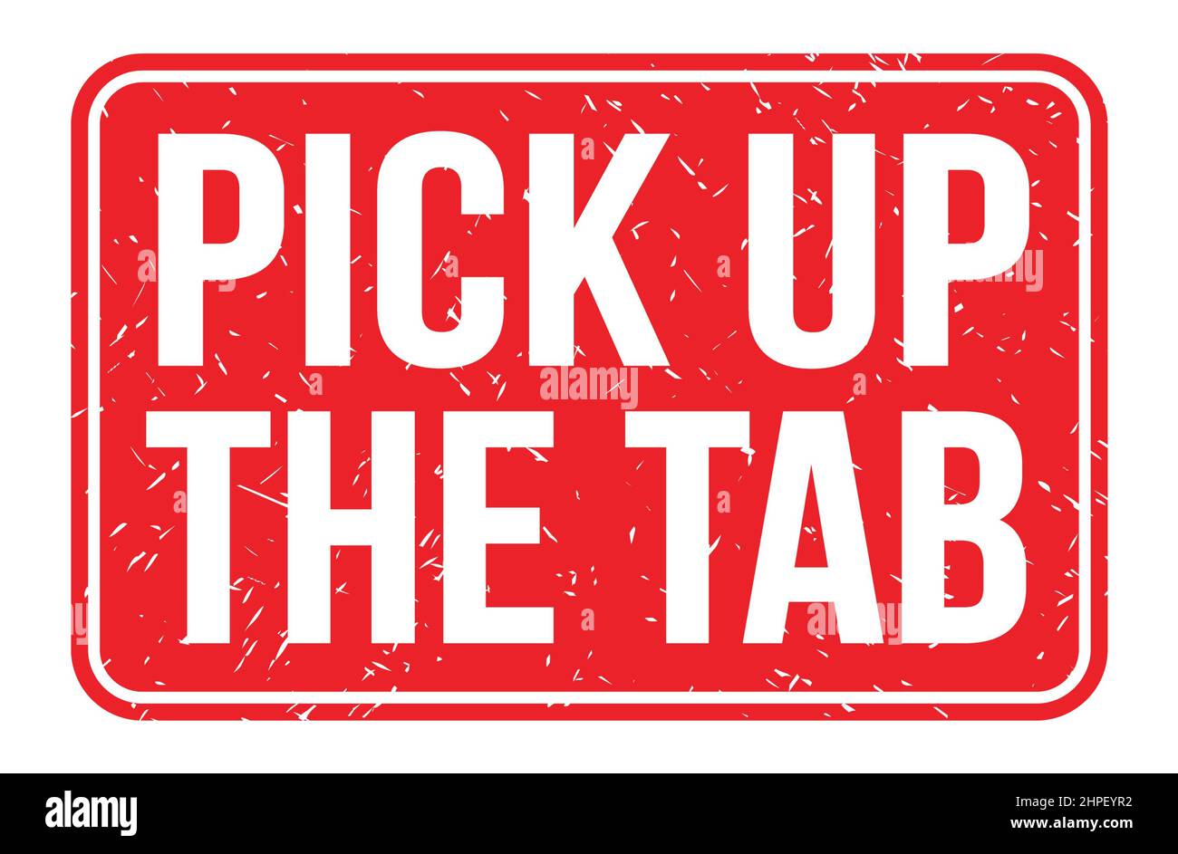 PICK UP THE TAB, words written on red rectangle stamp sign Stock Photo