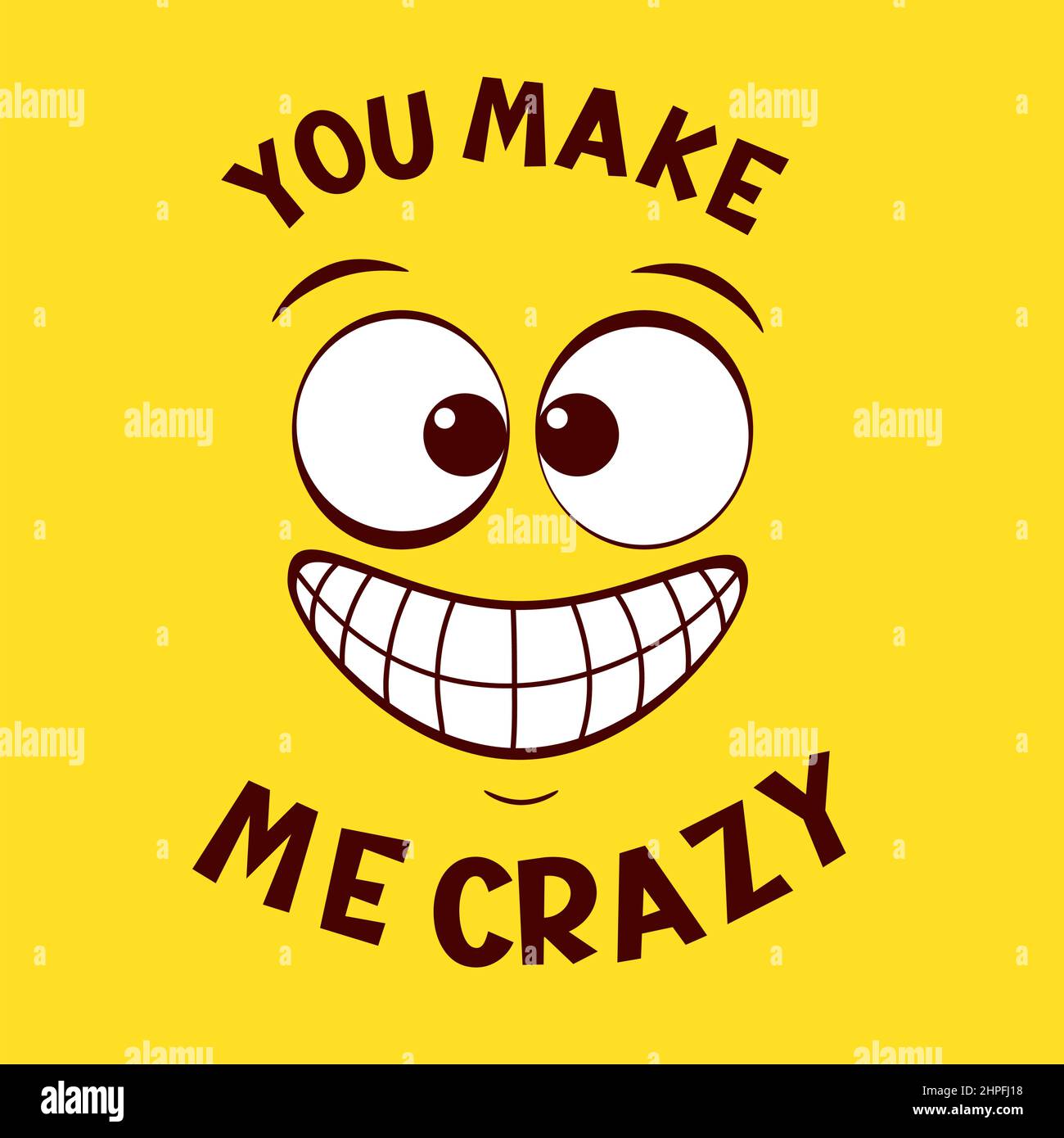 Funny Emoji Crazy Face Emoticon On Yellow Background Inscription You Make Me Crazy Can Be