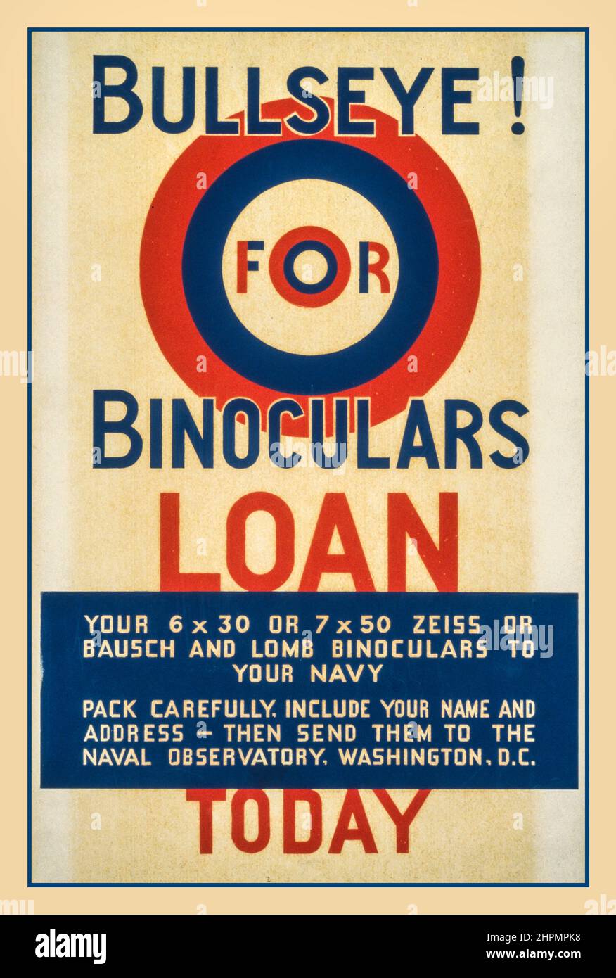 Vintage WW2 Appeals Poster  Bullseye! for binoculars, LOAN TODAY  Poster features bullseye image and instructions for loaning binoculars to the U.S. Navy. Notes: Work Projects Administration  Date between 1941 and 1943 America World War II USA Stock Photo