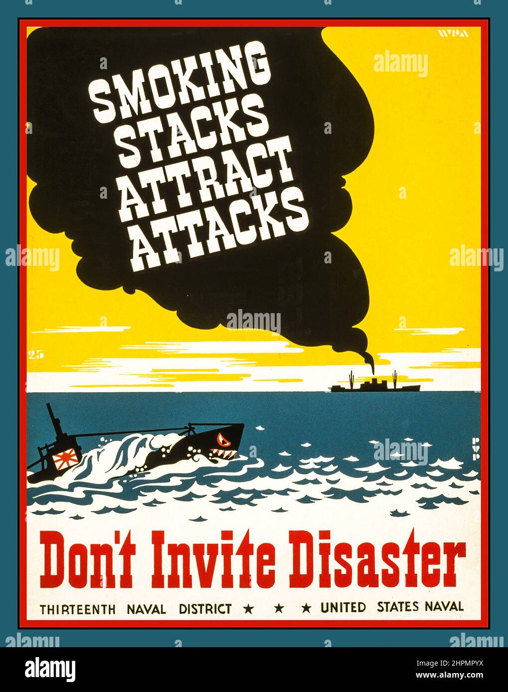 America Propaganda WW2 Poster 'Smoking stacks attract attacks'. WW2 Advisory shipping poster 'Dont Invite Disaster' Poster for Thirteenth Naval District, United States Navy, showing smoke coming from smokestack of ship, Japanese submarine with rising sun on prow in foreground.World War II Second World War Stock Photo