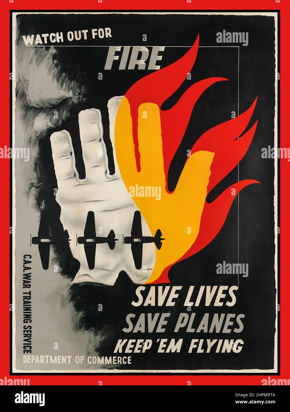 WW2 Advisory Propaganda Appeal USA Poster ' Watch Out For Fire' by EDWARD MCKNIGHT KAUFFER (1890-1954)  SAVE LIVES SAVE PLANES. KEEP EM FLYING. 1943. . U.S. Government Printing Office, [Washington, D.C.] USA Stock Photo