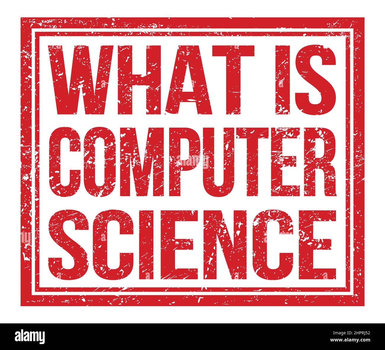 Computer Science And Sign WHAT IS COMPUTER SCIENCE, written on red grungy stamp sign Stock Photo ...