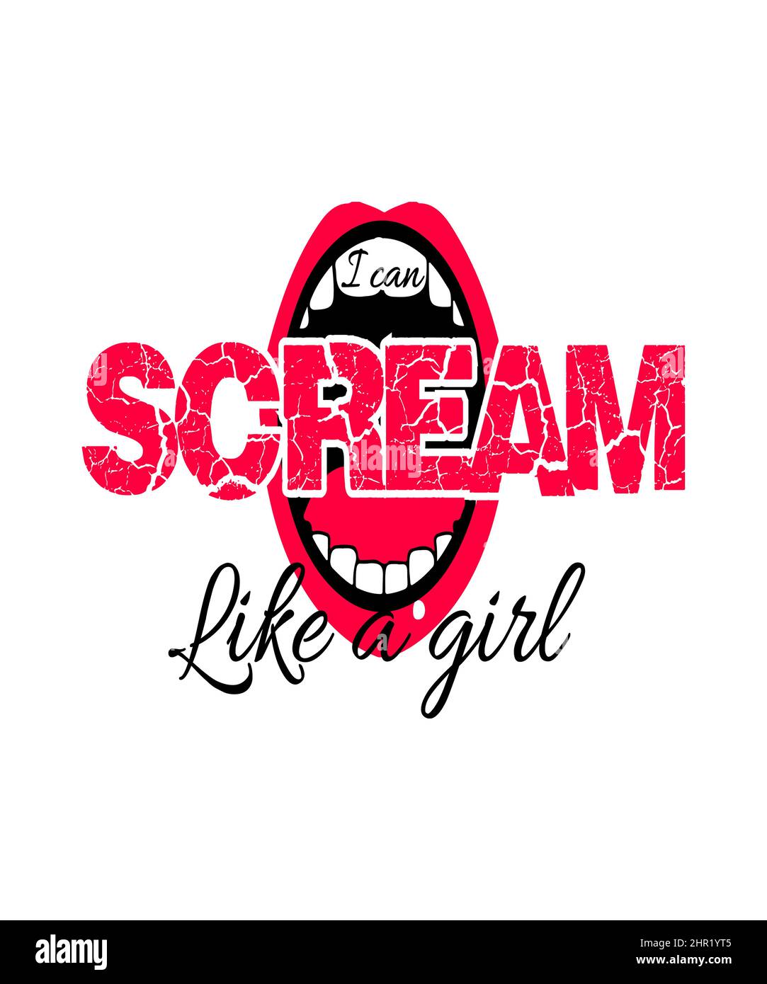 I can scream like a girl graphic illustration with cracked text and a mouth on a white background. Stock Photo
