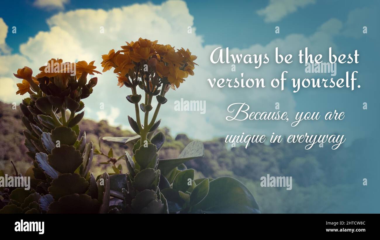 Motivational and inspirational quote - Always be the best version of  yourself, With flower and blue sky background Stock Photo - Alamy