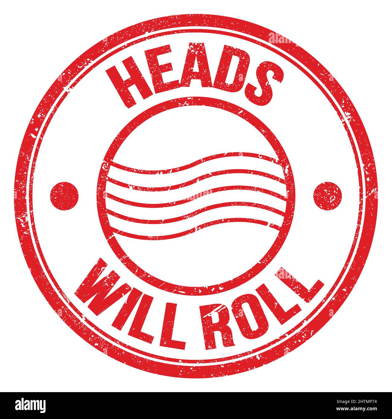 HEADS WILL ROLL text written on red round postal stamp sign Stock Photo Alamy