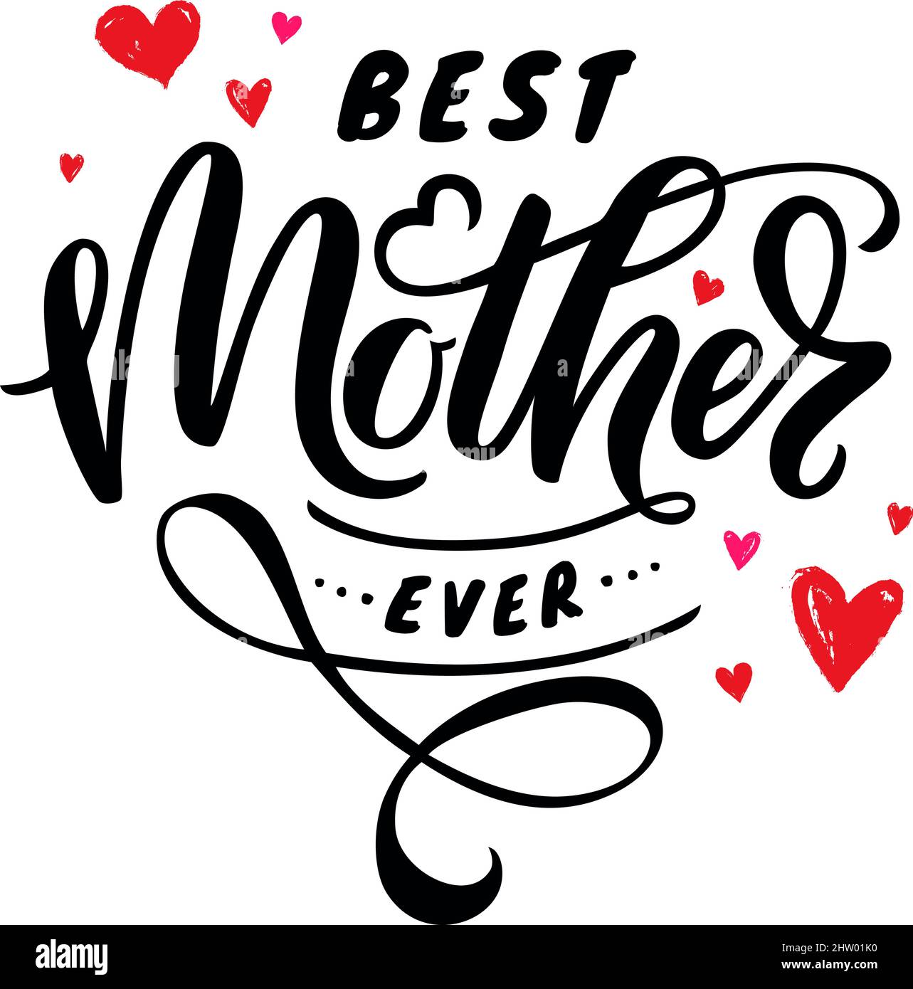 Best Mother ever - hand lettering. Illustration of quote with hearts isolated on white background. Vector design. Stock Vector