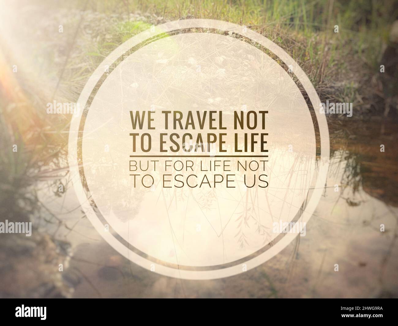 Motivational and Inspiration quote about travelling and life. Stock Photo