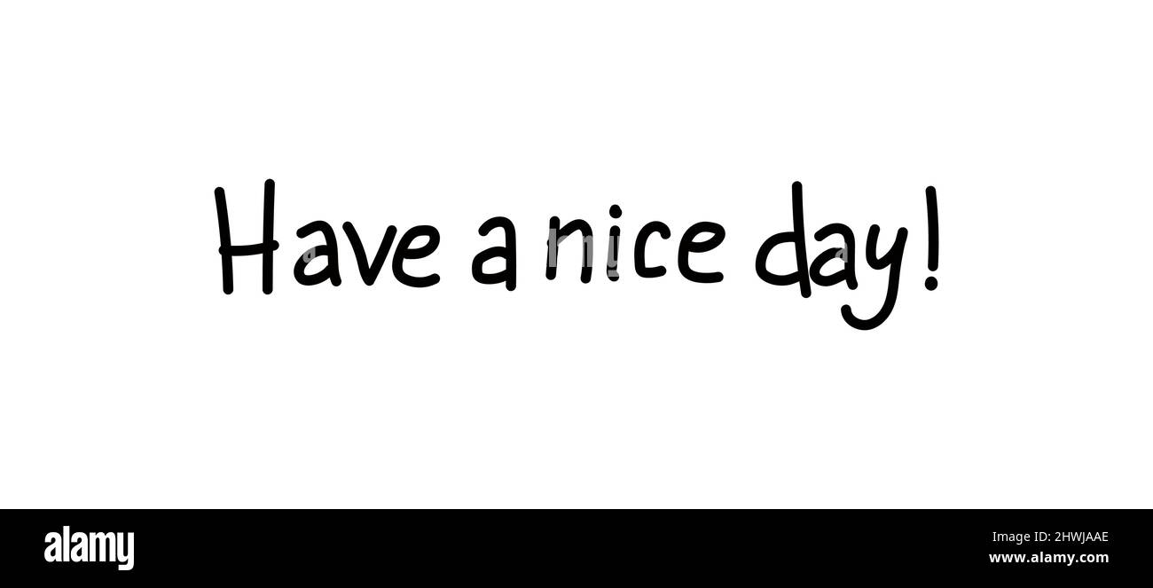 Have a nice day black vector text isolated on white background