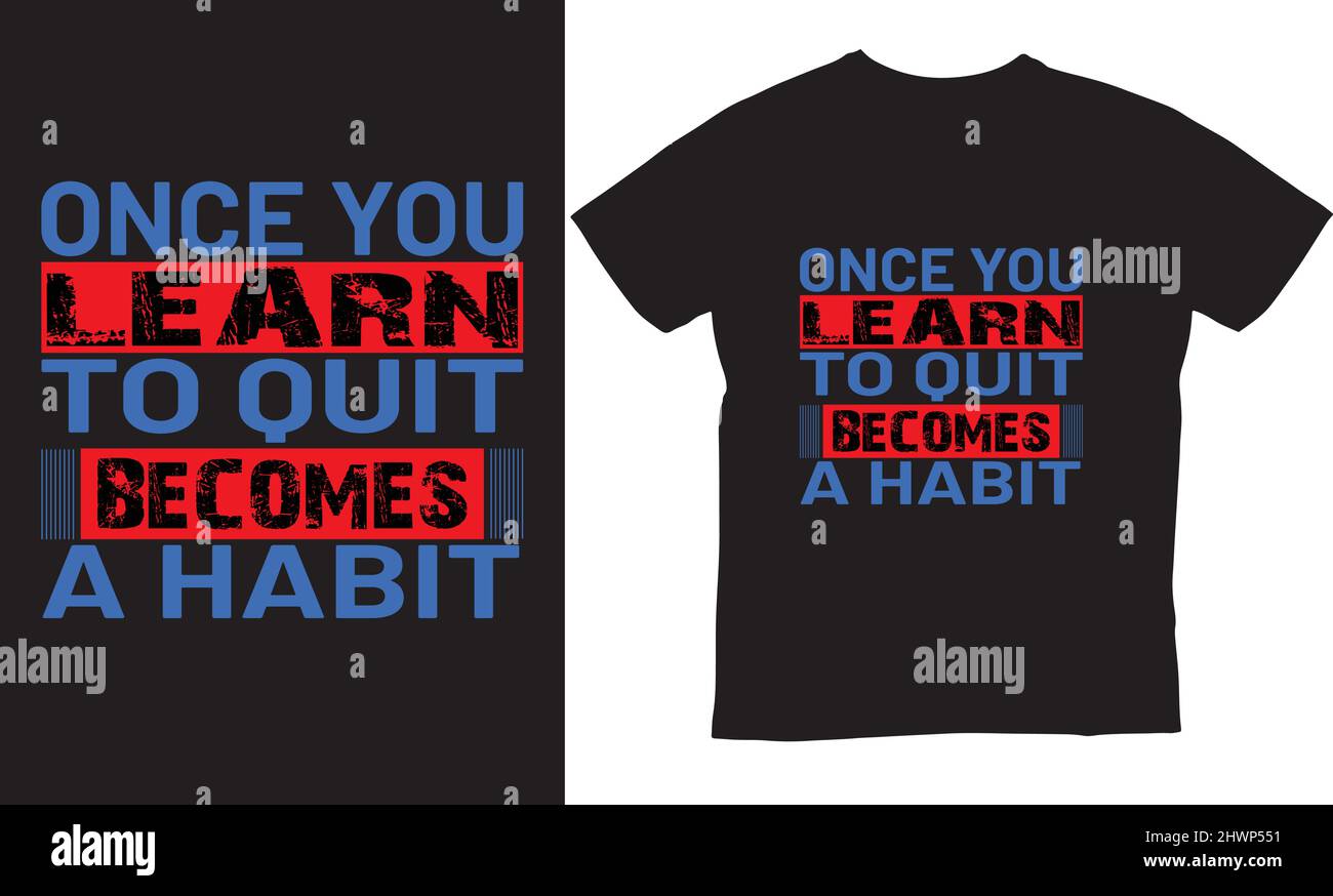 Once you learn to quit, it becomes a habit cool gym t-shirt design. Bodybuilding designs t-shirts for print on demand business.t-shirt design gym Stock Vector