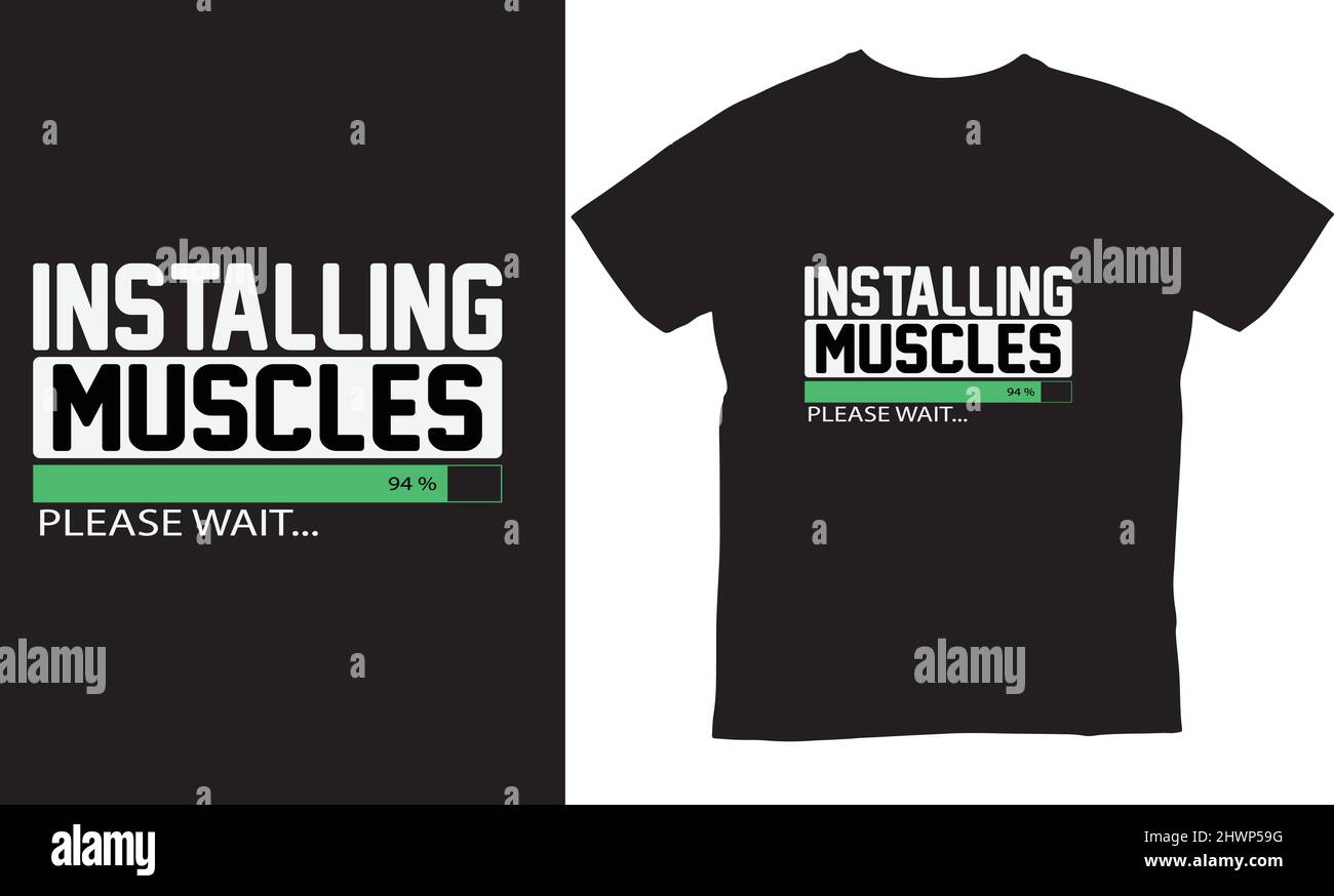 Installing Muscles Please Wait-cool gym t-shirt design. Bodybuilding designs t-shirts for print on demand business.t-shirt design gym Stock Vector