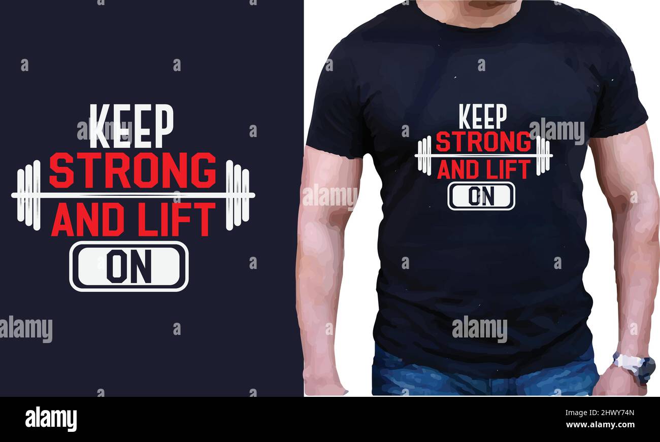 Gym and Physical fitness t-shirt design . Keep strong and lift on. print ready file & Perfect For Print-on Demand business Stock Vector