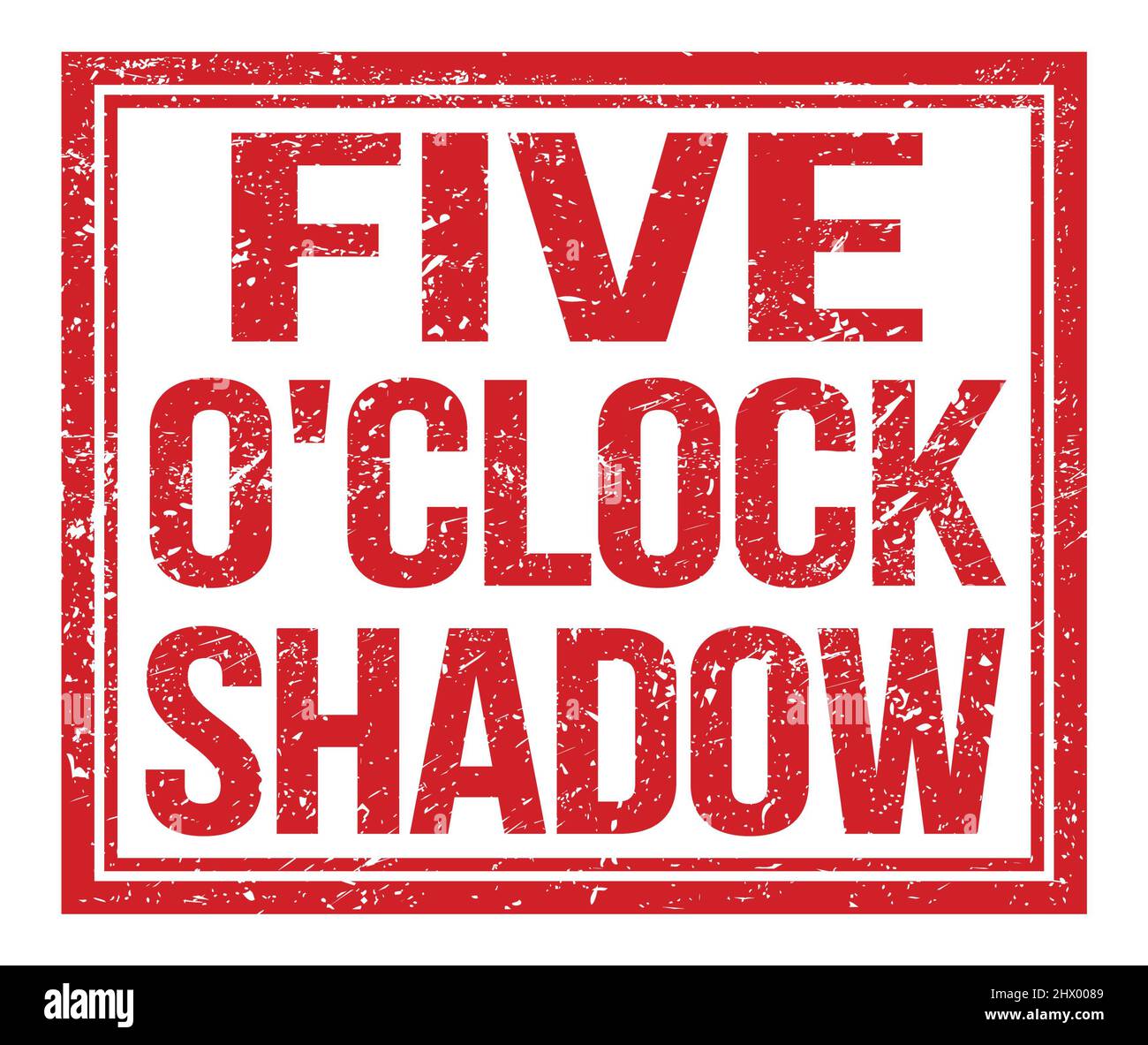 FIVE O'CLOCK SHADOW, written on red grungy stamp sign Stock Photo Alamy