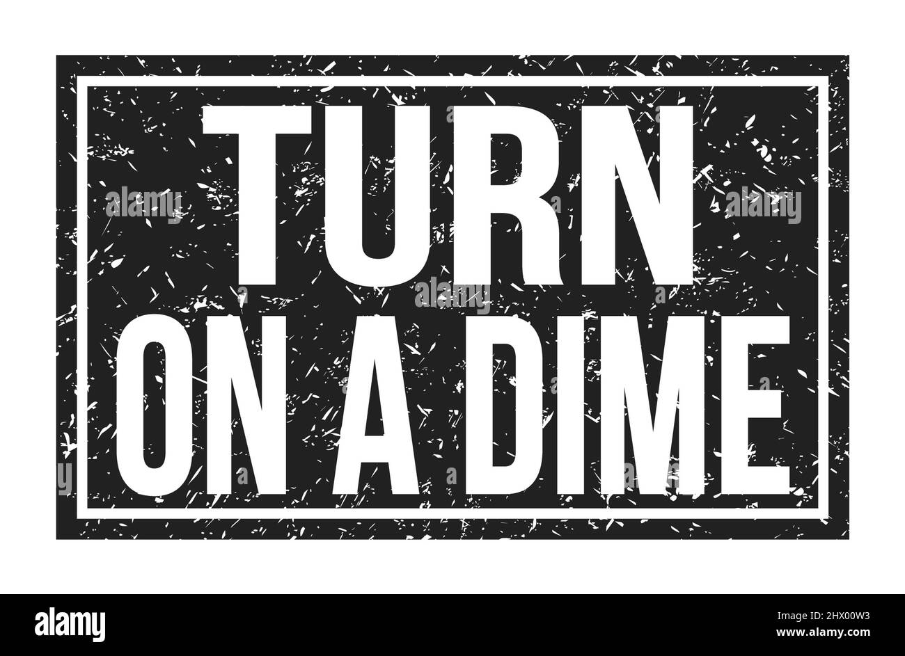 TURN ON A DIME, words written on black rectangle stamp sign Stock Photo