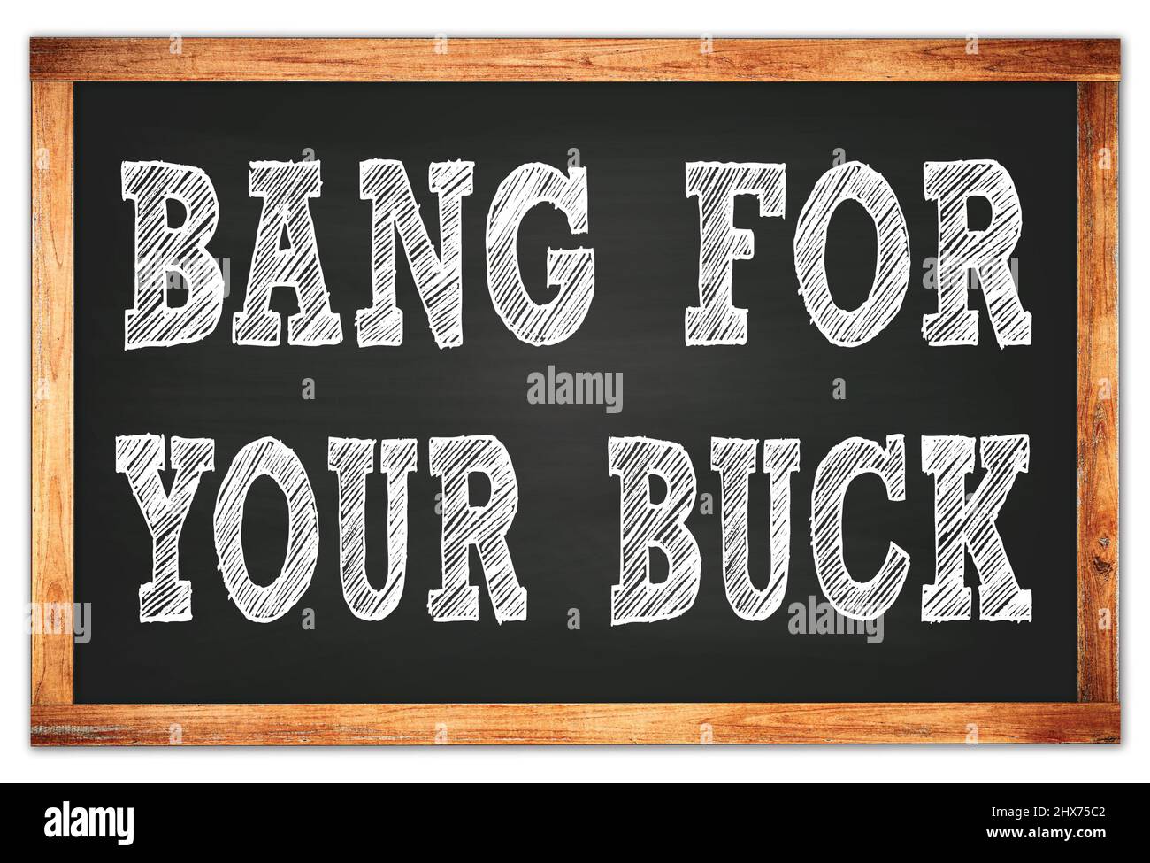BANG FOR YOUR BUCK written on black wooden frame school blackboard