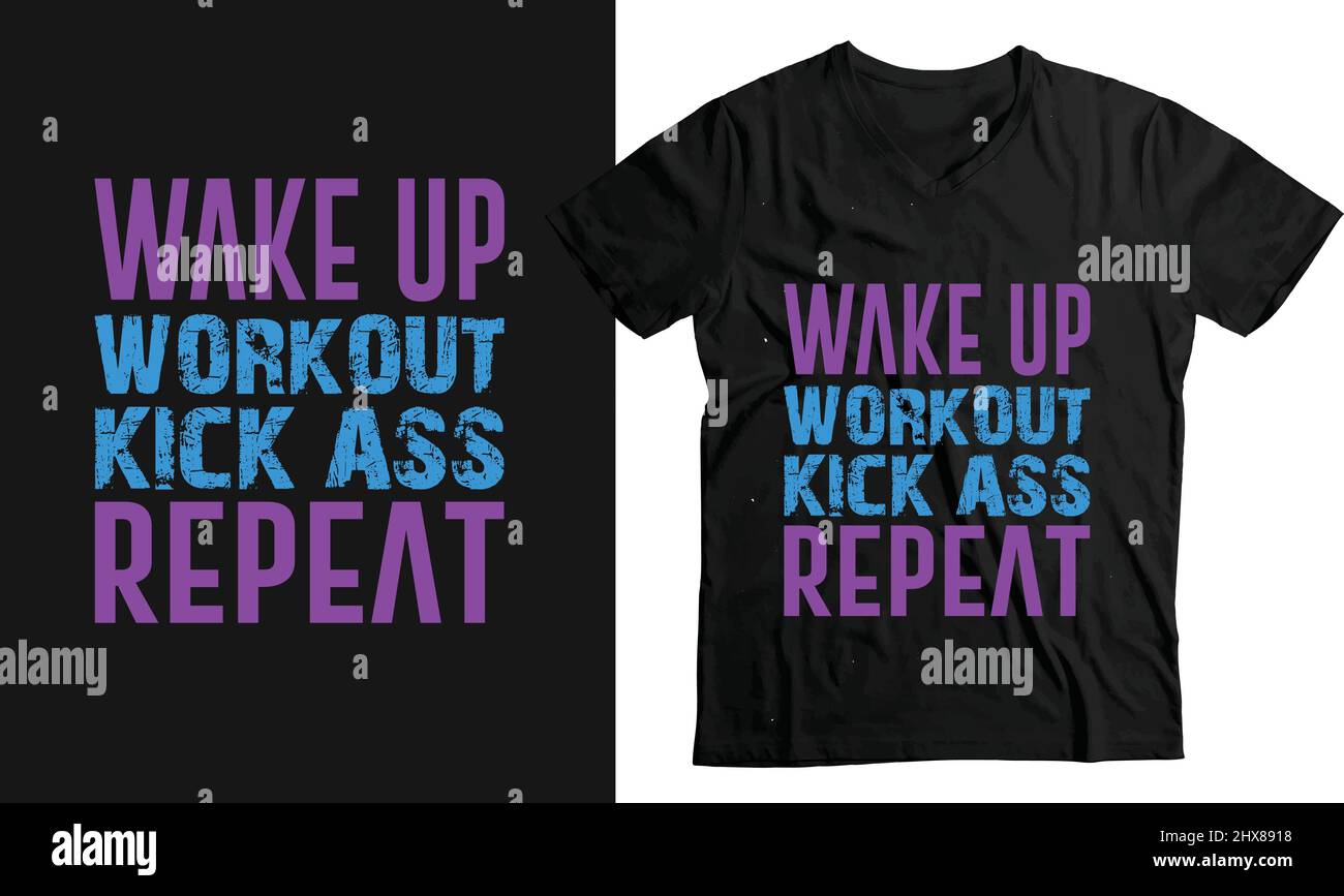 wake up workout kickass repeat.- Custom t-shirt template Vector Design. Ready to Print 100% color Editable Stock Vector