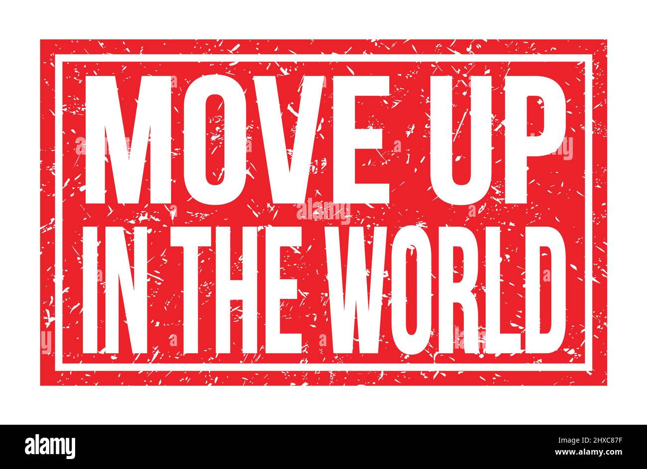 MOVE UP IN THE WORLD, words written on red rectangle stamp sign Stock ...